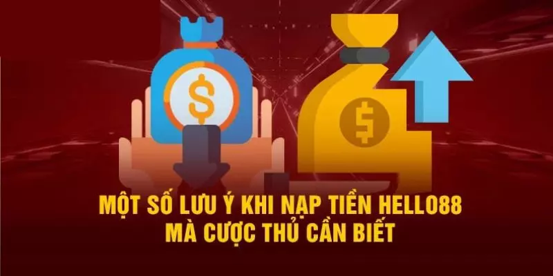 Một số lưu ý thành viên không nên bỏ qua khi giao dịch nạp tiền Hello88